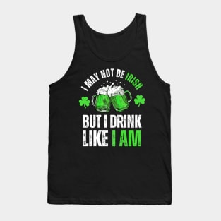 I'm not Irish but I can drink like one St Patricks Day Funny Tank Top